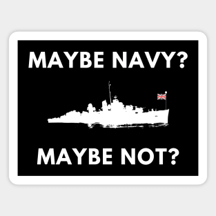 Maybe Navy? Maybe Not?- British Navy Patriotism Magnet